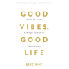 Книга Good Vibes, Good Life. Любов до себе - ключ до розкриття вашої величі - Векс Кінґ BookChef (9786175481912)