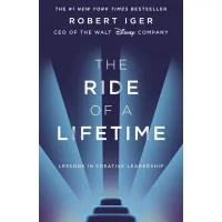 Книга The Ride of a Lifetime. Lessons in Creative Leadership - Robert Iger Penguin (9781787630475)