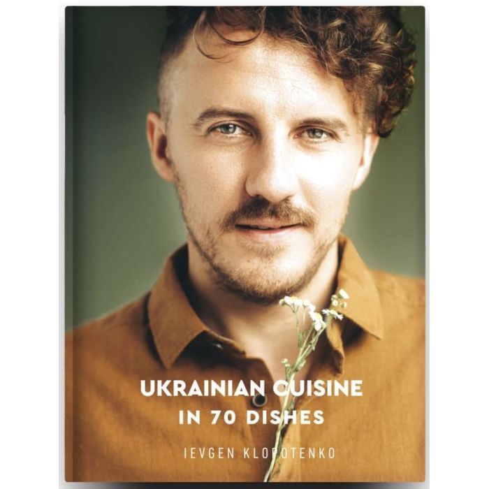 Книга Ukrainian Cuisine in 70 Dishes - Ievgen Klopotenko #книголав (9786177820856)